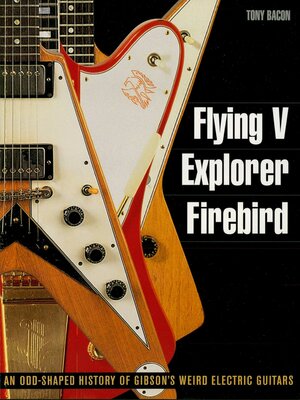 cover image of Flying V, Explorer, Firebird